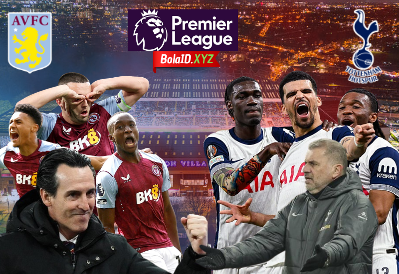 Prediksi Pertandingan Liga Inggris Aston Villa vs Tottenham Hotspur